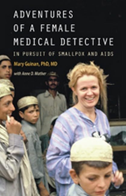 Adventures of a Female Medical Detective In Pursuit of Smallpox and AIDS [Hardcover]