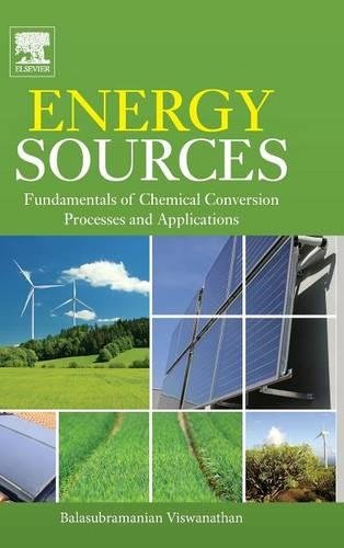 Energy Sources Fundamentals of Chemical Conversion Processes and Applications [Hardcover]