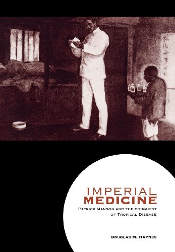 Imperial Medicine Patrick Manson And The Conquest Of Tropical Disease [Hardcover]
