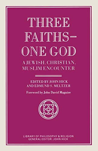 Three Faiths  One God A Jewish, Christian, Muslim Encounter [Paperback]