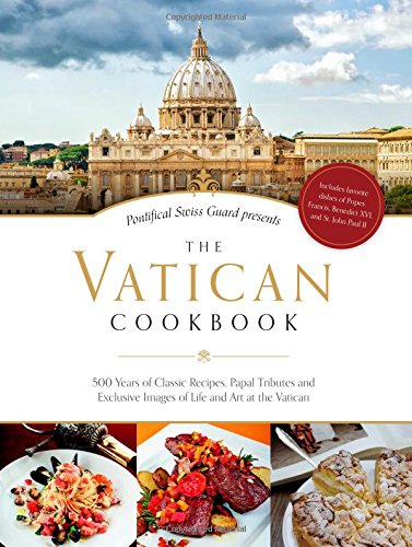 The Vatican Cookbook Presented By The Pontifical Swiss Guard [Hardcover]
