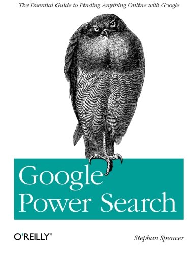 Google Power Search The Essential Guide to Finding Anything Online with Google [Paperback]