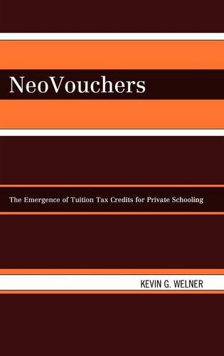 NeoVouchers The Emergence of Tuition Tax Credits for Private Schooling [Hardcover]
