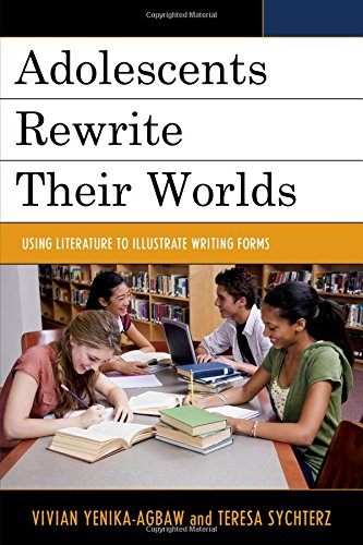 Adolescents Rewrite their Worlds Using Literature to Illustrate Writing Forms [Hardcover]