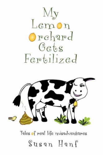 My Lemon Orchard Gets Fertilized  Tales of real life Misadventures [Hardcover]
