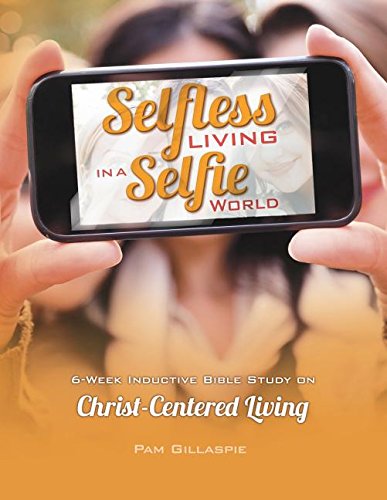 Selfless Living In A Selfie World [Paperback]