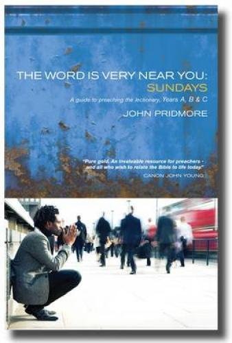 The Word Is Very Near You A Guide To Preaching The Lectionary - Years A, B & C [Paperback]