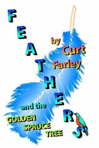 Feathers and the Golden Spruce Tree [Hardcover]