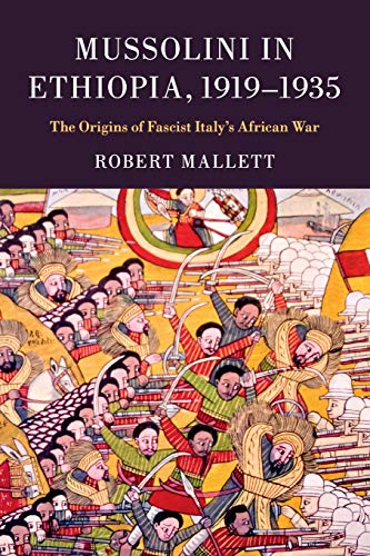 Mussolini in Ethiopia, 19191935 The Origins of Fascist Italy's African War [Paperback]