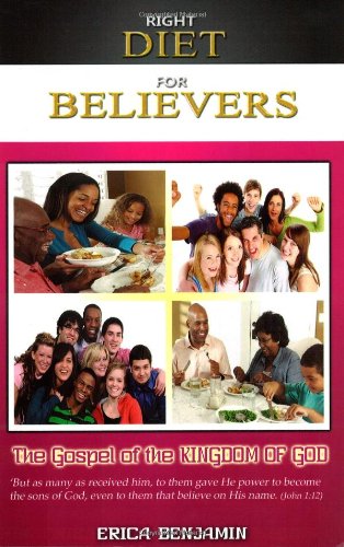 Right Diet For Believers The Gospel Of The Kingdom Of God [Paperback]