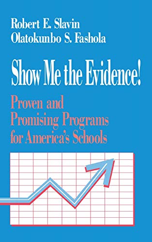 Show Me the Evidence Proven and Promising Programs for America's Schools [Hardcover]