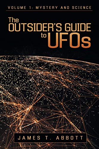 The Outsiders Guide To Ufos Volume 1 Mystery And Science [Paperback]