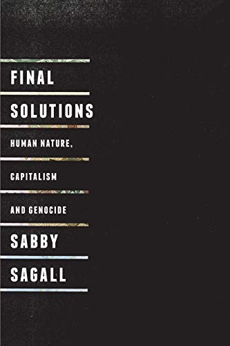 Final Solutions Human Nature, Capitalism and Genocide [Paperback]