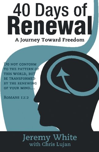 40 Days Of Renewal A Journey Toward Freedom [Paperback]