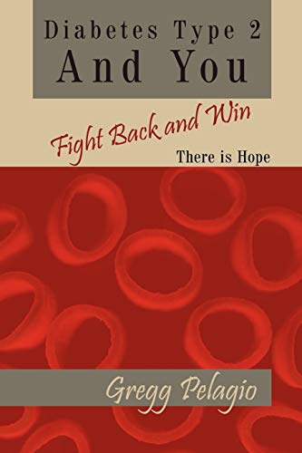 Diabetes Type 2 And You Fight Back And Win There Is Hope [Paperback]