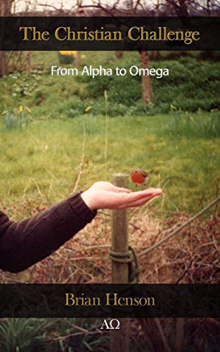 The Christian Challenge From Alpha To Omega [Paperback]