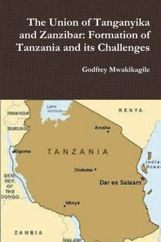 The Union Of Tanganyika And Zanzibar  Formation Of Tanzania And Its Challenges [Paperback]
