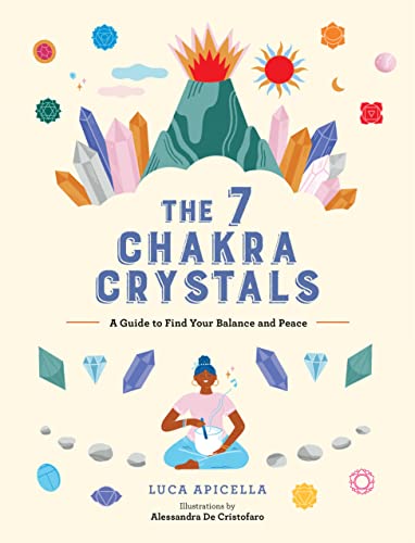 The 7 Chakra Crystals A Guide to Find Your Balance and Peace [Hardcover]