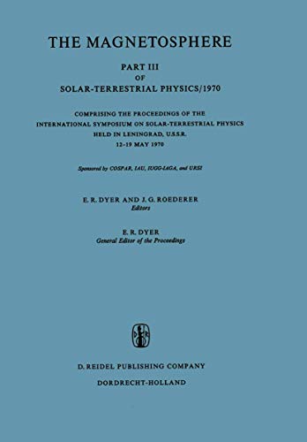 The Magnetosphere Part III of Solar-Terrestrial Physics/1970 Comprising the Pro [Paperback]