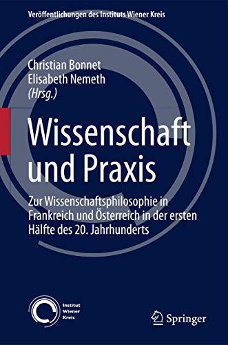 Wissenschaft und Praxis Zur Wissenschaftsphilosophie in Frankreich und sterrei [Hardcover]