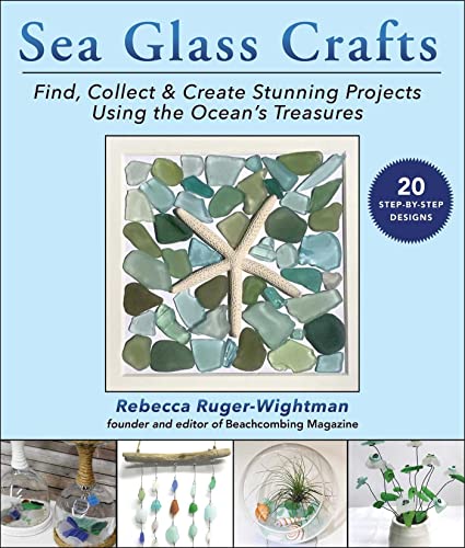 Sea Glass Crafts Find, Collect &amp Create Stunning Projects Using the Ocean& [Paperback]