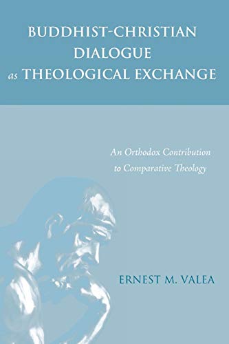 Buddhist-Christian Dialogue As Theological Exchange An Orthodox Contribution To [Paperback]