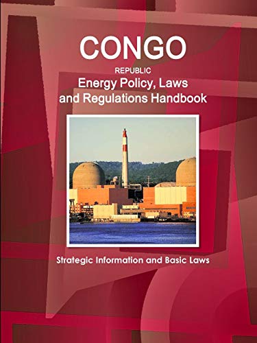 Congo Energy Policy, Laws and Regulations Handbook - Strategic Information, Poli [Paperback]