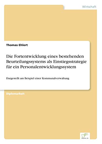 Die Fortentwicklung Eines Bestehenden Beurteilungssystems Als Einstiegsstrategie [Paperback]