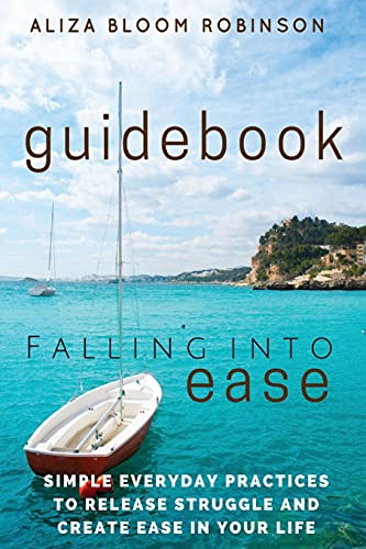 Falling Into Ease Guidebook Simple Everyday Practices To Release Suffering And  [Paperback]