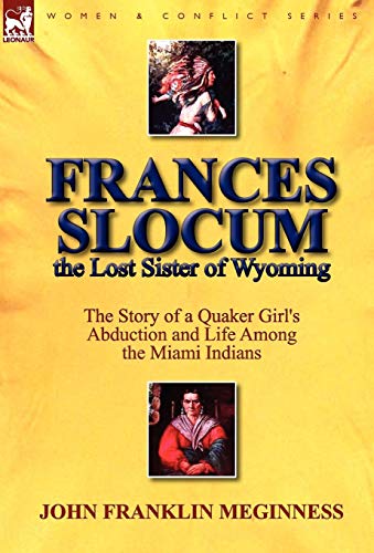 Frances Slocum the Lost Sister of Wyoming  The Story of a Quaker Girl's Abducti [Hardcover]