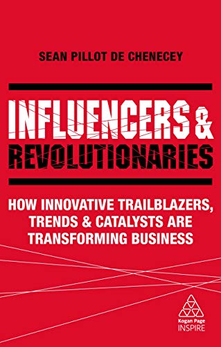 Influencers and Revolutionaries How Innovative Trailblazers, Trends and Catalys [Paperback]