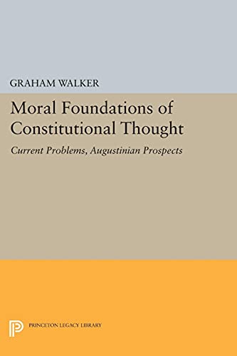 Moral Foundations of Constitutional Thought Current Problems, Augustinian Prosp [Paperback]