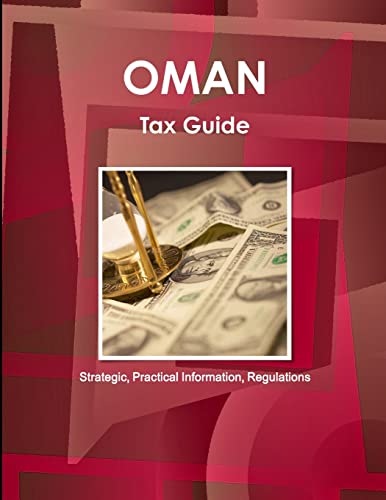 Oman Tax Guide - Strategic, Practical Information, Regulations (world Business A [Paperback]