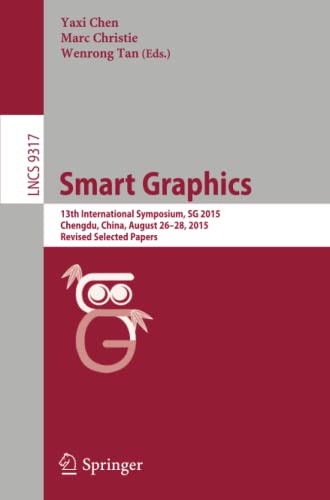 Smart Graphics 13th International Symposium, SG 2015, Chengdu, China, August 26 [Paperback]