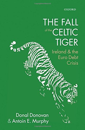 The Fall of the Celtic Tiger Ireland and the Euro Debt Crisis [Hardcover]