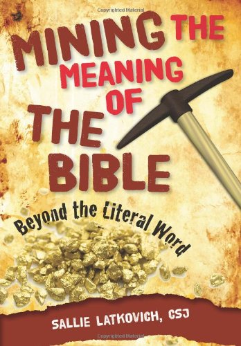 Mining the Meaning of the Bible Beyond the Literal Word [Hardcover]