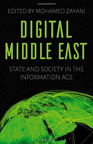 Digital Middle East State and Society in the Information Age [Paperback]