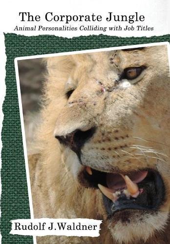Corporate Jungle  Animal Personalities Colliding with Job Titles [Hardcover]