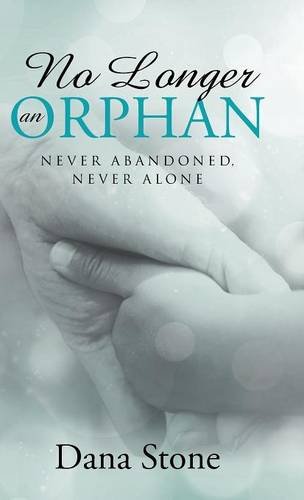 No Longer An Orphan Never Abandoned, Never Alone [Hardcover]