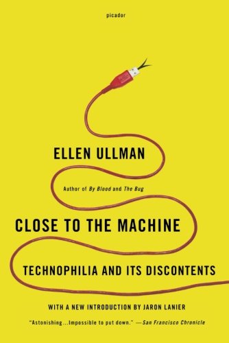 Close to the Machine Technophilia and Its Discontents [Paperback]