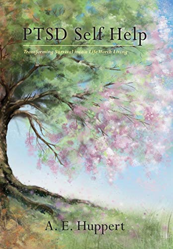Ptsd Self Help - Transforming Survival Into A Life Worth Living [Hardcover]