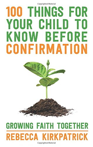 100 Things For Your Child To Know Before Confirmation Growing Faith Together [Paperback]
