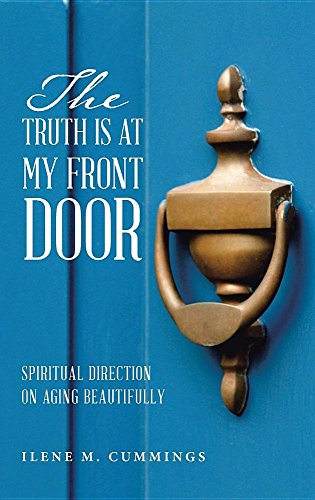 The Truth Is At My Front Door Spiritual Direction On Aging Beautifully [Hardcover]