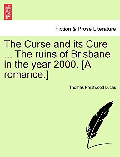 Curse and Its Cure the Ruins of Brisbane in the Year 2000 [A Romance ] [Paperback]