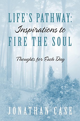 Life's Pathway Inspirations To Fire The Soul - Thoughts For Each Day [Paperback]