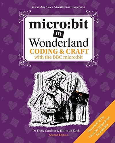 Micro  Bit in Wonderland Coding & Craft with the BBC Micro Bit (Microbit) [Paperback]