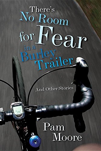 There's No Room For Fear In A Burley Trailer And Other Stories [Paperback]