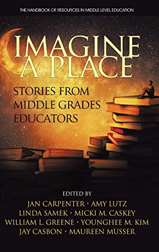 Imagine a Place  Stories from Middle Grades Educators [Hardcover]