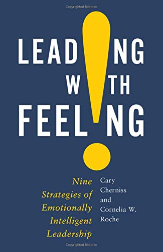 Leading with Feeling: Nine Strategies of Emotionally Intelligent Leadership [Hardcover]