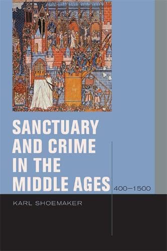 Sanctuary and Crime in the Middle Ages, 4001500 [Hardcover]